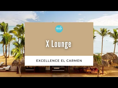 Excellence El Carmen X Lounge