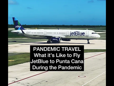 Pandemic Travel: What It's Like to Fly JetBlue to Punta Cana During the Pandemic
